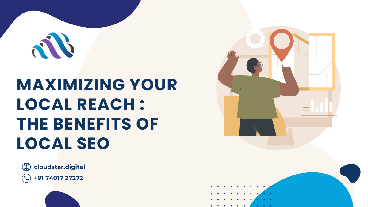 Maximizing Your Local Reach: The Benefits of Local SEO