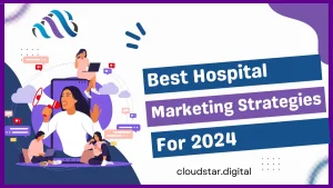 Hospital marketing strategies for 2024