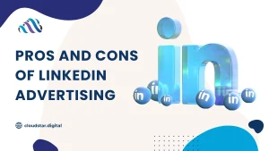 Pros and Cons of LinkedIn Advertising